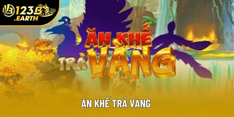 Ăn Khế Trả Vàng - Trải Nghiệm Nổ Hũ Lôi Cuốn Đầy Thú Vị Cùng 123B