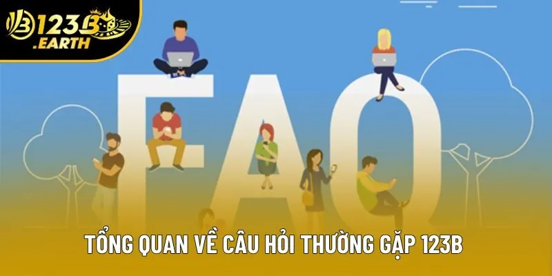 Tổng quan về câu hỏi thường gặp 123B cho người mới