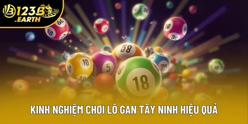 Kinh nghiệm chơi lô gan Tây Ninh hiệu quả Kinh nghiệm chơi lô gan Tây Ninh hiệu quả