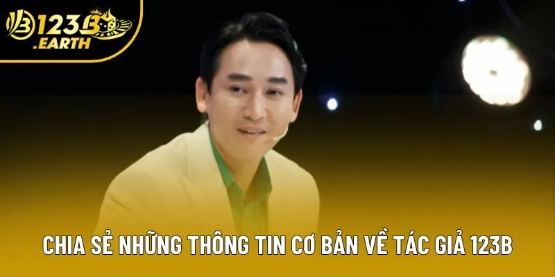 Chia sẻ những thông tin cơ bản về tác giả 123B Chia sẻ những thông tin cơ bản về tác giả 123B