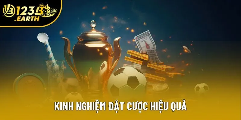 Kinh nghiệm đặt cược hiệu quả