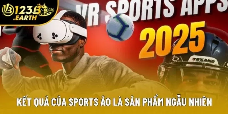Kết quả của sports ảo là sản phẩm ngẫu nhiên