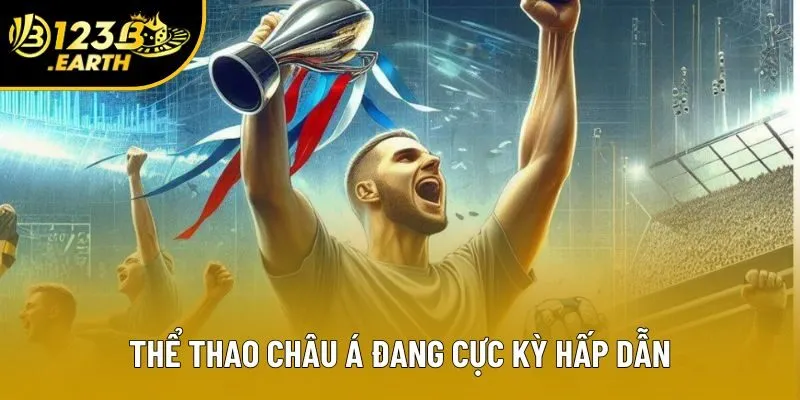 Thể thao châu Á đang cực kỳ hấp dẫn Thể thao châu Á đang cực kỳ hấp dẫn