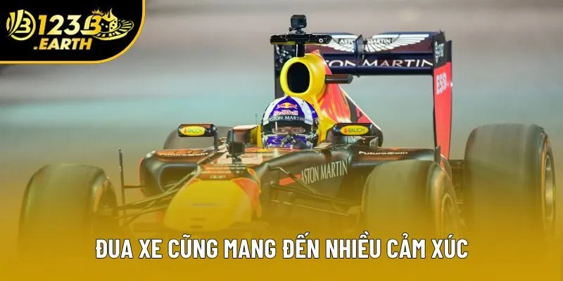 Đua xe cũng mang đến nhiều cảm xúc