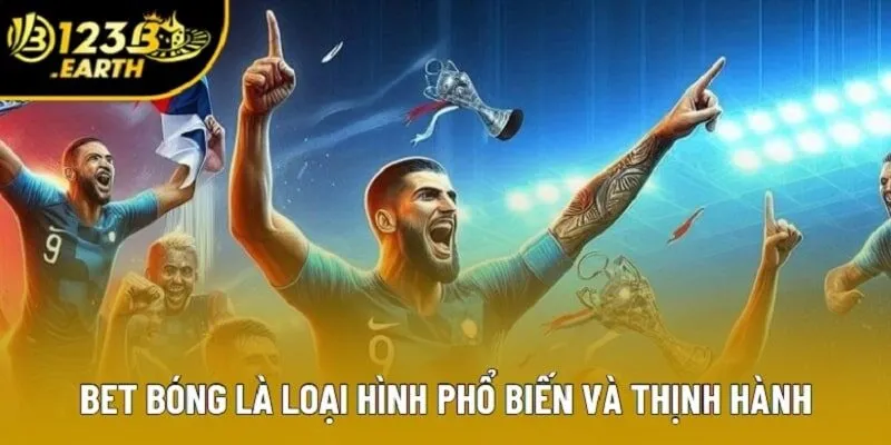 Bet bóng là loại hình phổ biến và thịnh hành Bet bóng là loại hình phổ biến và thịnh hành