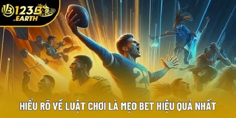 Hiểu rõ về luật chơi là mẹo bet hiệu quả nhất Hiểu rõ về luật chơi là mẹo bet hiệu quả nhất